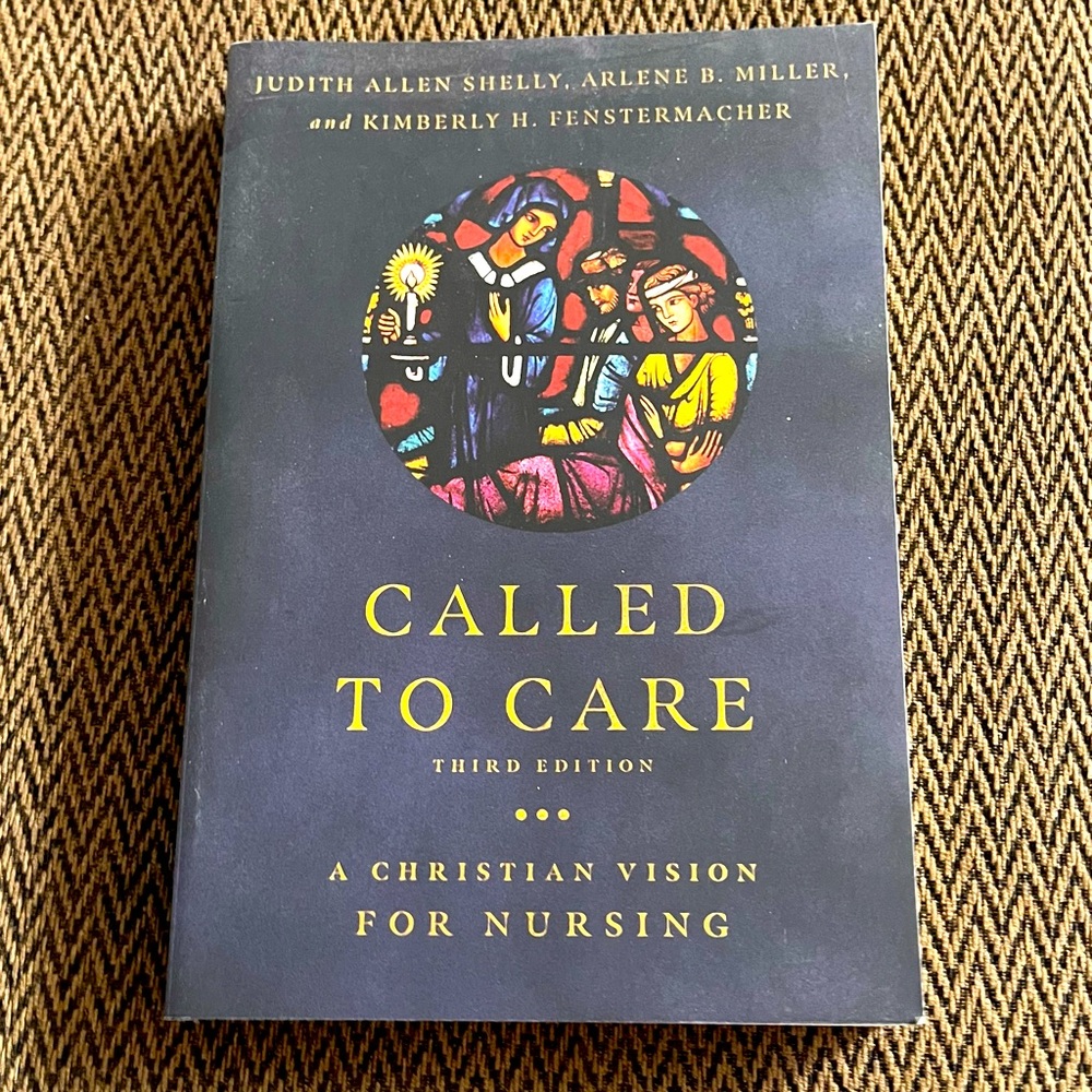 Called to Care : A Christian Vision for Nursing by Arlene B. Miller, Judith...